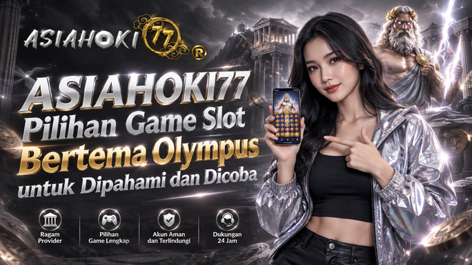 ASIAHOKI77 Pilihan Game Slot Bertema Olympus untuk Dipahami dan Dicoba